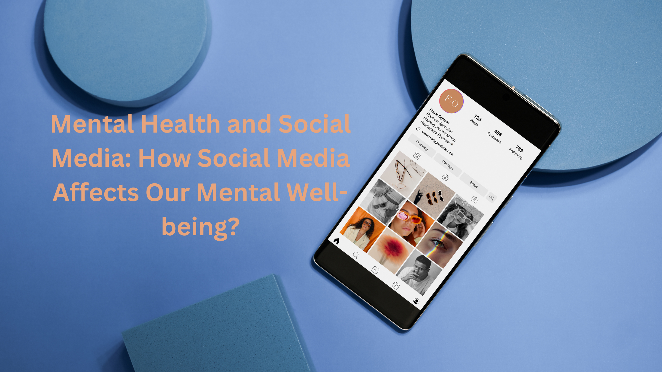 Mental Health and Social Media: How Social Media Affects Our Mental Well-being?